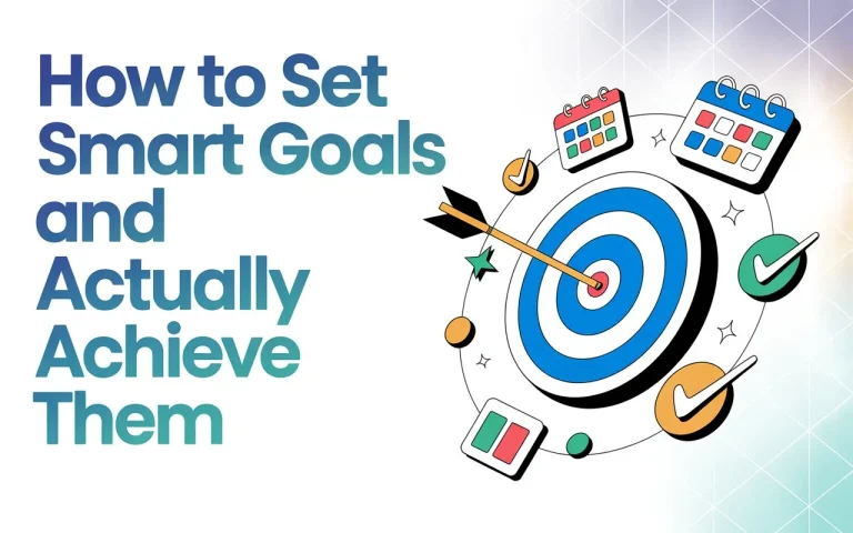 How to Set SMART Goals and Actually Achieve Them